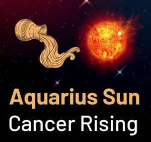 Sun in Aquarius and the Ascendant in Cancer