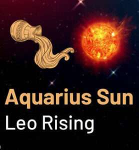 Sun in Aquarius and the Ascendant in Leo