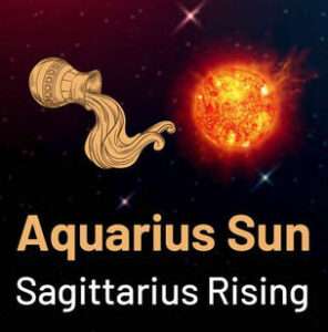 Sun in Aquarius and the Ascendant in Sagittarius