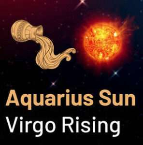 Sun in Aquarius and the Ascendant in Virgo