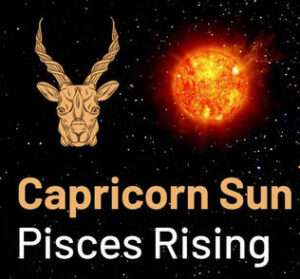 Sun in Capricorn and the Ascendant in Pisces