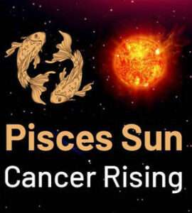 Sun in Pisces and the Ascendant in Cancer