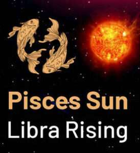 Sun in Pisces and the Ascendant in Libra