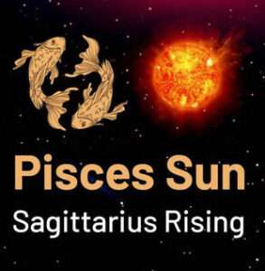 Sun in Pisces and the Ascendant in Sagittarius