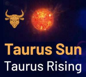 Sun sign and the Ascendant both in Taurus