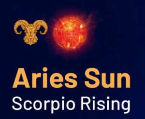 Sun sign in Aries and the Ascendant in Scorpio