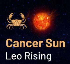 Sun sign in Cancer and the Ascendant in Leo