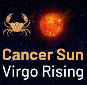 Sun sign in Cancer and the Ascendant in Virgo