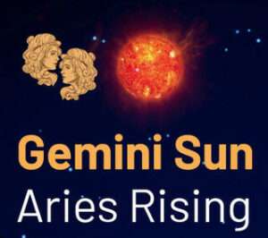 Sun sign in Gemini and the Ascendant in Aries