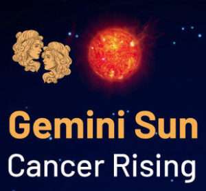 Sun sign in Gemini and the Ascendant in Cancer