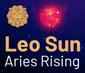 Sun sign in Leo and the Ascendant in Aries