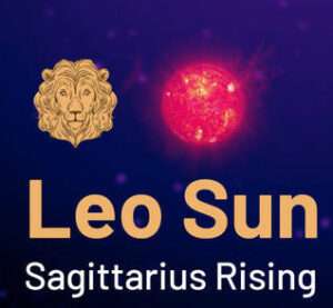 Sun sign in Leo and the Ascendant in Sagittarius