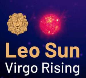 Sun sign in Leo and the Ascendant in Virgo