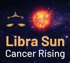 Sun sign in Libra and the Ascendant in Cancer