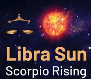 Sun sign in Libra and the Ascendant in Scorpio