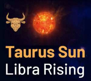 Sun sign in Libra and the Ascendant in Taurus