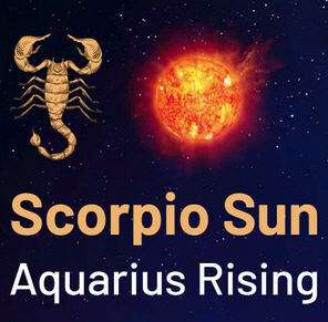 Sun sign in Scorpio and the Ascendant in Aquarius