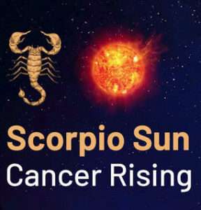 Sun sign in Scorpio and the Ascendant in Cancer