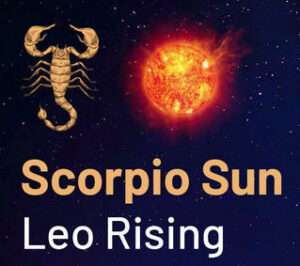 Sun sign in Scorpio and the Ascendant in Leo