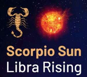 Sun sign in Scorpio and the Ascendant in Libra