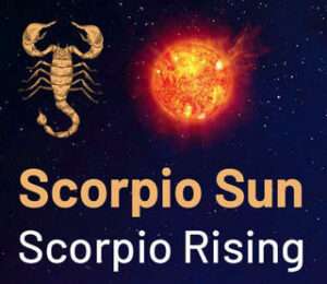 Sun sign in Scorpio and the Ascendant in Scorpio