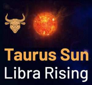 Sun sign in Taurus and the Ascendant in Libra