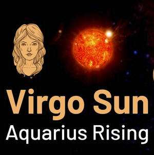 Sun sign in Virgo and the Ascendant in Aquarius 1 Sun sign in Virgo and the Ascendant in Aquarius