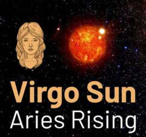 Sun sign in Virgo and the Ascendant in Aries