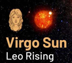 Sun sign in Virgo and the Ascendant in Leo