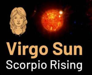 Sun sign in Virgo and the Ascendant in Scorpio