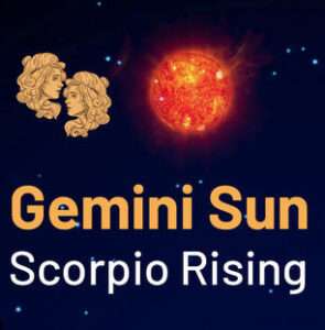 Sun sign in Gemini and the Ascendant in Scorpio